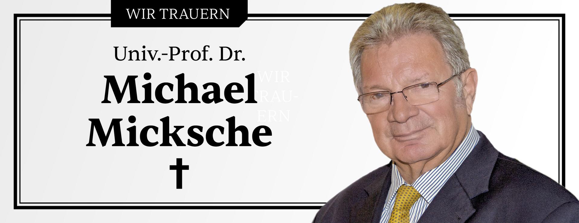 Wir trauern um Univ.-Prof. Dr. Michael Micksche
