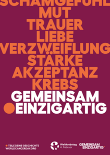 Plakat der Internationalen Kampagne zum Weltkrebstag 2025: Schlagworte Mut, TRauer, Verzweiflung, Stärke, Akzeptanz, Krebs, Gemeinsam Einzigartig.